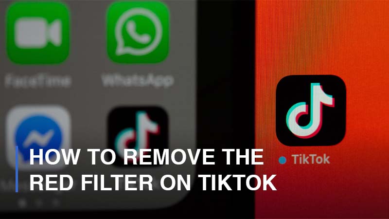 How to Remove the Red Filter on TikTok