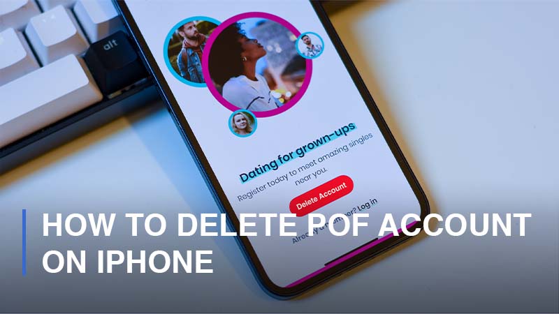How to Delete POF Account On iPhone