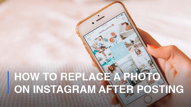 How to Replace a Photo on Instagram After Posting