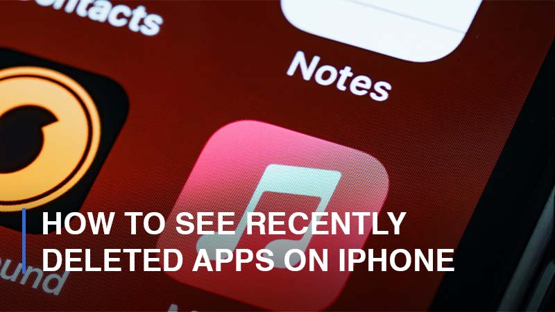 How to See Recently Deleted Apps On iPhone