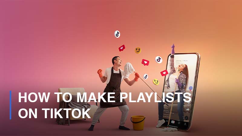 How to Make Playlists on TikTok