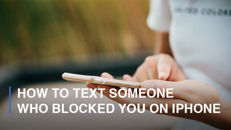how to text someone who blocked you on iphone