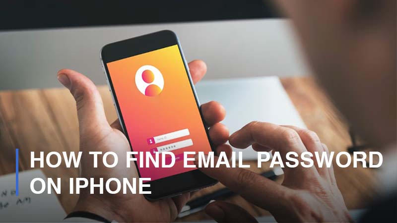 How To Find Email Password on iPhone