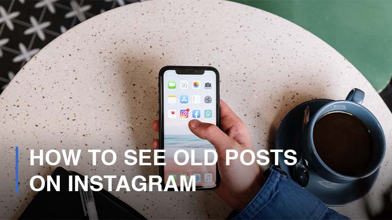How to See Old Posts on Instagram